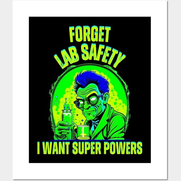 Forget Lab Safety I Want Super Powers Wall Art by Curio Pop Relics